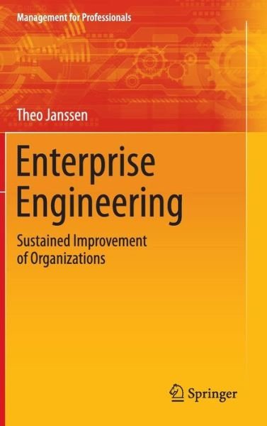 Cover for Theo Janssen · Enterprise Engineering: Sustained Improvement of Organizations - Management for Professionals (Hardcover Book) [1st ed. 2016 edition] (2015)