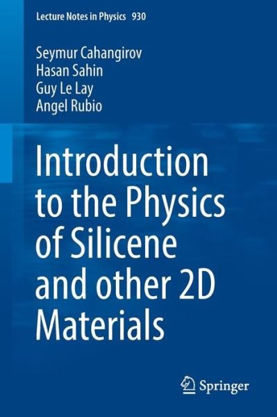 Cover for Seymur Cahangirov · Introduction to the Physics of Silicene and other 2D Materials - Lecture Notes in Physics (Paperback Book) [1st ed. 2017 edition] (2016)