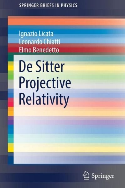 Cover for Ignazio Licata · De Sitter Projective Relativity - SpringerBriefs in Physics (Paperback Book) [1st ed. 2017 edition] (2017)