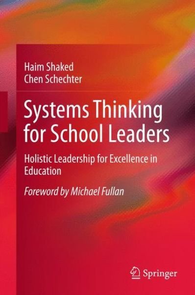 Cover for Haim Shaked · Systems Thinking for School Leaders: Holistic Leadership for Excellence in Education (Hardcover Book) [1st ed. 2017 edition] (2017)