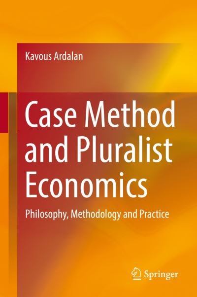 Cover for Kavous Ardalan · Case Method and Pluralist Economics: Philosophy, Methodology and Practice (Hardcover Book) [1st ed. 2018 edition] (2017)