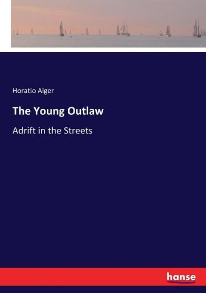 Cover for Alger · The Young Outlaw (Book) (2017)
