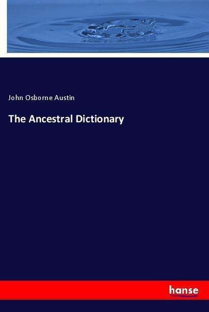 The Ancestral Dictionary - Austin - 图书 -  - 9783337508708 - 
