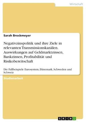 Cover for Sarah Brockmeyer · Negativzinspolitik und ihre Ziele in relevanten Transmissionskanalen. Auswirkungen auf Geldmarktzinsen, Bankzinsen, Profitabilitat und Risikobereitschaft (Paperback Book) (2021)
