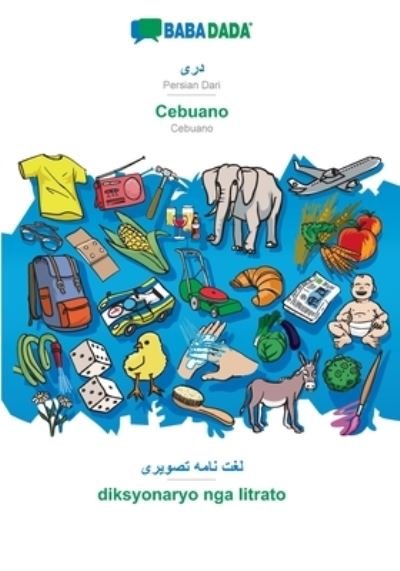 Cover for Babadada Gmbh · BABADADA, Persian Dari (in arabic script) - Cebuano, visual dictionary (in arabic script) - diksyonaryo nga litrato (Paperback Book) (2021)