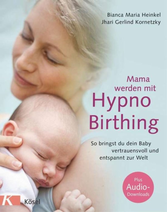 Mama werden mit Hypnobirthing - Heinkel - 图书 -  - 9783466310708 - 