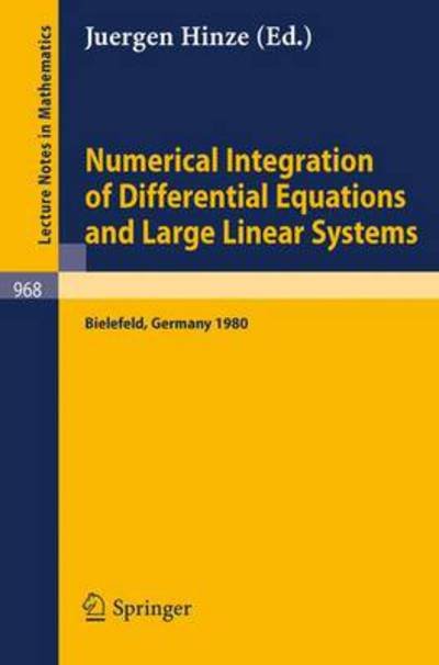 Cover for J Hinze · Numerical Integration of Differential Equations and Large Linear Systems: Proceedings of Two Workshops Held at the University of Bielefeld, Spring 1980 - Lecture Notes in Mathematics (Paperback Book) (1982)