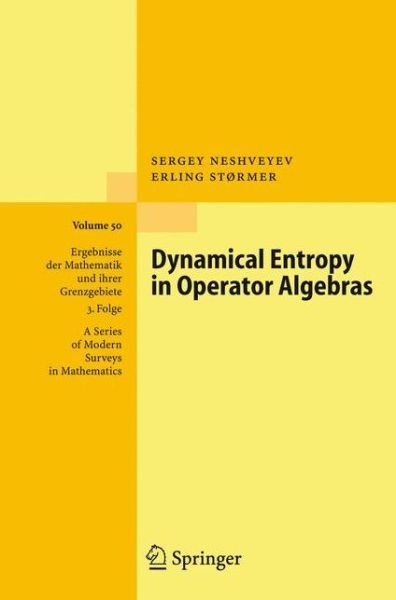 Cover for Sergey Neshveyev · Dynamical Entropy in Operator Algebras - Ergebnisse der Mathematik und ihrer Grenzgebiete. 3. Folge / A Series of Modern Surveys in Mathematics (Hardcover Book) [2006 edition] (2006)