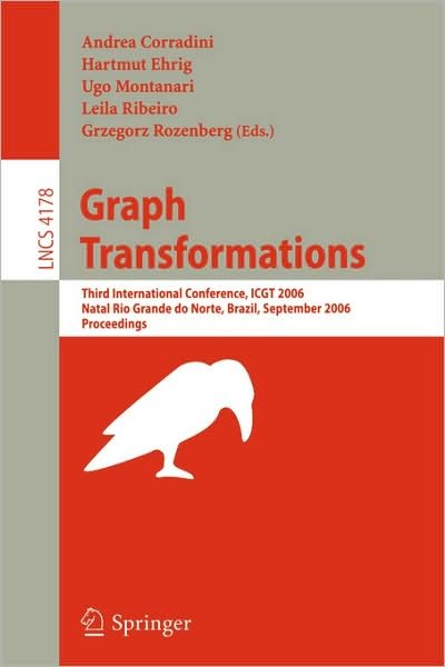 Cover for Andrea Corradini · Graph Transformations: Third International Conference, ICGT 2006, Rio Grande do Norte, Brazil, September 17-23, 2006, Proceedings - Lecture Notes in Computer Science (Paperback Book) [2006 edition] (2006)