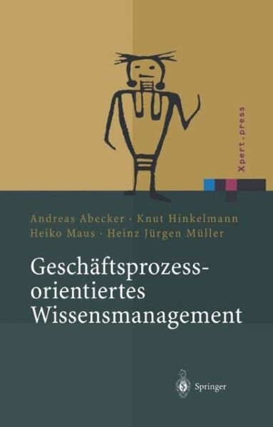 Cover for Andreas Abecker · Geschaftsprozessorientiertes Wissensmanagement: Effektive Wissensnutzung Bei Der Planung Und Umsetzung Von Geschaftsprozessen - Xpert.Press (Hardcover Book) [2002 edition] (2002)