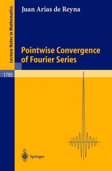 Cover for Juan Arias de Reyna · Pointwise Convergence of Fourier Series - Lecture Notes in Mathematics (Paperback Book) [2002 edition] (2002)