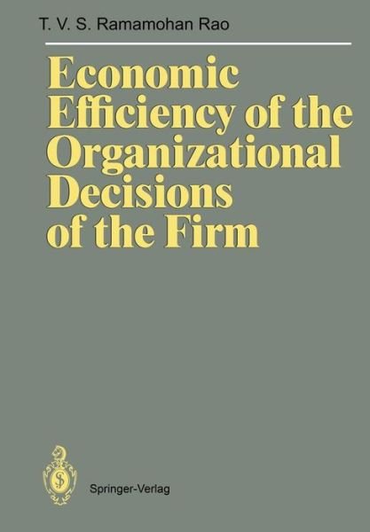 Cover for Ramamohan T.V.S. Rao · Economic Efficiency of the Organizational Decisions of the Firm (Paperback Book) [Softcover reprint of the original 1st ed. 1989 edition] (1989)