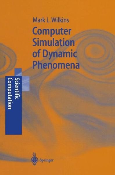 Cover for Mark L. Wilkins · Computer Simulation of Dynamic Phenomena - Scientific Computation (Hardcover Book) (1999)
