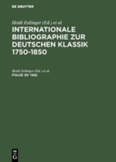 Cover for Internationale Bibliographie zur Deutschen Klassik 1750-1850, Folge 39, Internationale Bibliographie zur Deutschen Klassik 1750-1850 (1992) - Internationale Bibliographie Zue Deutschen Klassik, 1750-185 (Hardcover Book) [Reprint 2017 edition] (1994)