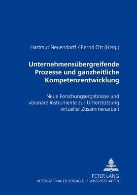 Cover for Unternehmensuebergreifende Prozesse Und Ganzheitliche Kompetenzentwicklung: Neue Forschungsergebnisse Und Visionaere Instrumente Zur Unterstuetzung Virtueller Zusammenarbeit (Paperback Book) (2006)