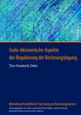 Cover for Tim-Frederik Oehr · Sozio-Oekonomische Aspekte Der Regulierung Der Rechnungslegung - Betriebswirtschaftliche Forschung Im Rechnungswesen (Hardcover Book) [German edition] (2012)