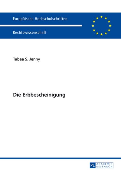 Cover for Tabea Jenny · Die Erbbescheinigung - Europaeische Hochschulschriften Recht (Paperback Book) [German edition] (2014)