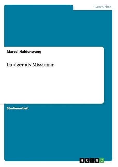 Cover for Marcel Haldenwang · Liudger als Missionar (Paperback Book) [German edition] (2007)