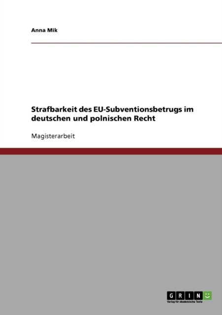 Cover for Anna Mik · Strafbarkeit des EU-Subventionsbetrugs im deutschen und polnischen Recht (Paperback Book) [German edition] (2007)
