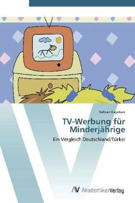 Cover for Kayabasi · TV-Werbung für Minderjährige (Book) (2012)