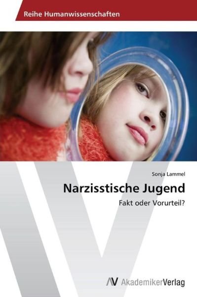 Cover for Sonja Lammel · Narzisstische Jugend: Fakt Oder Vorurteil? (Paperback Book) [German edition] (2014)
