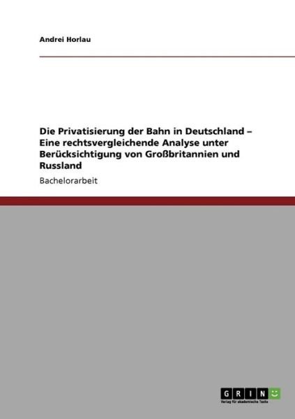 Cover for Andrei Horlau · Die Privatisierung der Bahn in Deutschl (Book) [German edition] (2009)