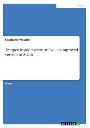 Cover for Wössner · Trapped inside society or Eve - (Book) (2009)