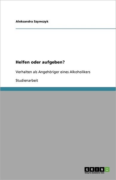 Helfen oder aufgeben? Verhalten als Ang -  - 图书 -  - 9783640589708 - 2010年4月13日