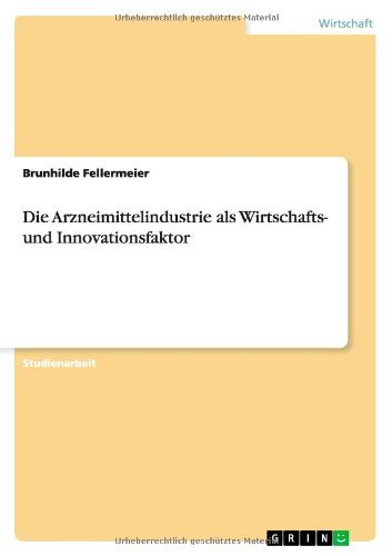 Cover for Brunhilde Fellermeier · Die Arzneimittelindustrie als Wirtschafts- und Innovationsfaktor (Paperback Book) [German edition] (2011)