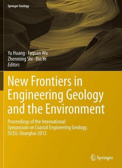 Cover for Yu Huang · New Frontiers in Engineering Geology and the Environment: Proceedings of the International Symposium on Coastal Engineering Geology, ISCEG-Shanghai 2012 - Springer Geology (Hardcover Book) [2013 edition] (2012)