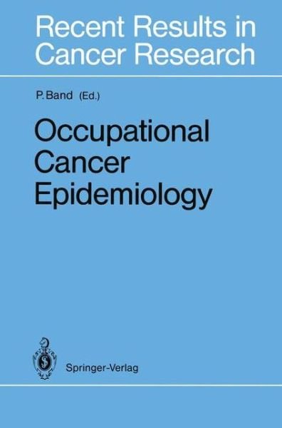 Cover for Pierre Band · Occupational Cancer Epidemiology - Recent Results in Cancer Research (Paperback Book) [Softcover reprint of the original 1st ed. 1990 edition] (2012)