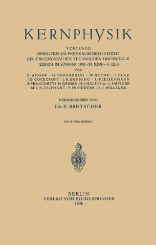 Cover for NA Bretscher · Kernphysik: Vortrage Gehalten am Physikalischen Institut Der Eidgenossischen Technischen Hochschule Zurich im Sommer 1936 ?30. Juni-4. Juli? (Paperback Book) [German, 1936 edition] (1936)
