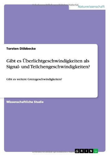 Cover for Torsten Doebbecke · Gibt es UEberlichtgeschwindigkeiten als Signal- und Teilchengeschwindigkeiten?: Gibt es weitere Grenzgeschwindigkeiten? (Paperback Book) [German edition] (2011)