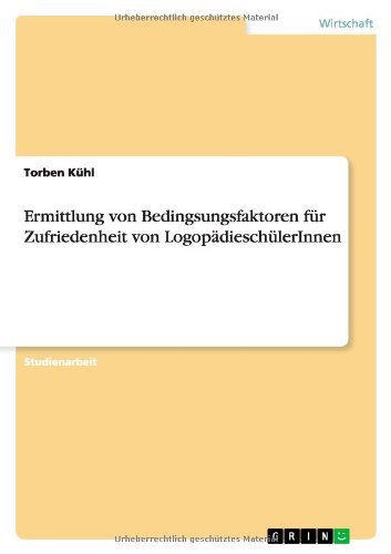 Cover for Torben Kühl · Ermittlung Von Bedingsungsfaktoren Für Zufriedenheit Von Logopädieschülerinnen (Paperback Book) [German edition] (2013)