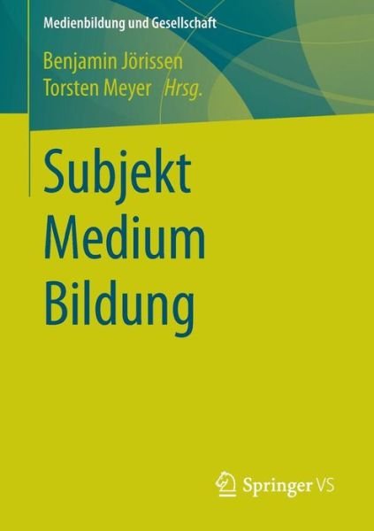Cover for Benjamin Jorissen · Subjekt Medium Bildung - Medienbildung und Gesellschaft (Paperback Book) [2015 edition] (2014)