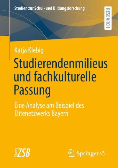 Cover for Katja Klebig · Studierendenmilieus und fachkulturelle Passung: Eine Analyse am Beispiel des Elitenetzwerks Bayern - Studien zur Schul- und Bildungsforschung (Paperback Book) [1. Aufl. 2021 edition] (2021)