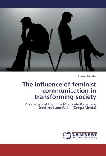 Cover for Protas Rubaba · The Influence of Feminist Communication in Transforming Society: an Analysis of the Films Moolaadé (Ousmane Sembène) and Water (Deepa Mehta) (Paperback Book) (2012)