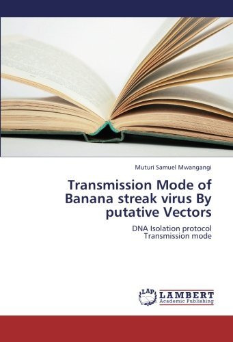 Cover for Muturi Samuel Mwangangi · Transmission Mode of Banana Streak Virus by Putative Vectors: Dna Isolation Protocol  Transmission Mode (Paperback Book) (2012)
