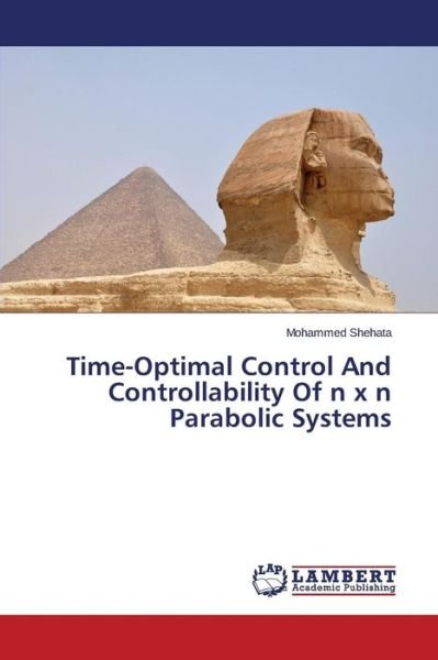 Cover for Shehata Mohammed · Time-optimal Control and Controllability of N X N Parabolic Systems (Paperback Book) (2015)