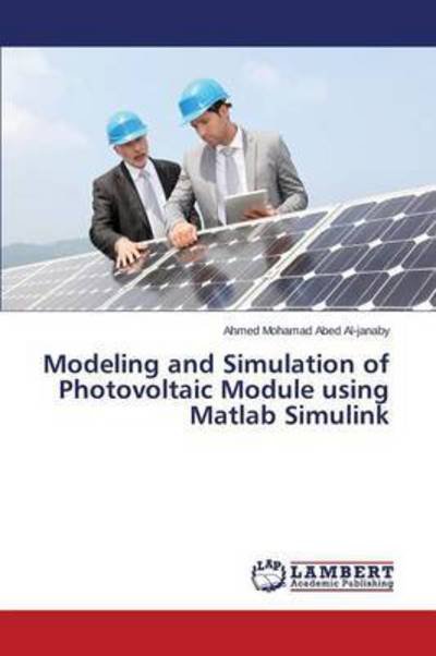 Cover for Al-janaby Ahmed Mohamad Abed · Modeling and Simulation of Photovoltaic Module Using Matlab Simulink (Paperback Book) (2015)