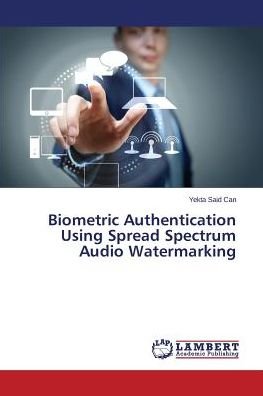 Cover for Yekta Said Can · Biometric Authentication Using Spread Spectrum Audio Watermarking (Paperback Book) (2015)