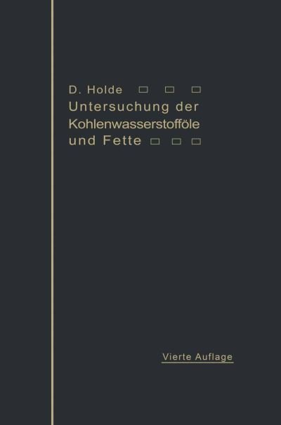 Cover for David Holde · Untersuchung Der Kohlenwasserstoffoele Und Fette: Sowie Der Ihnen Verwandten Stoffe (Paperback Book) [4th 4. Aufl. 1913. Softcover Reprint of the Origin edition] (1913)
