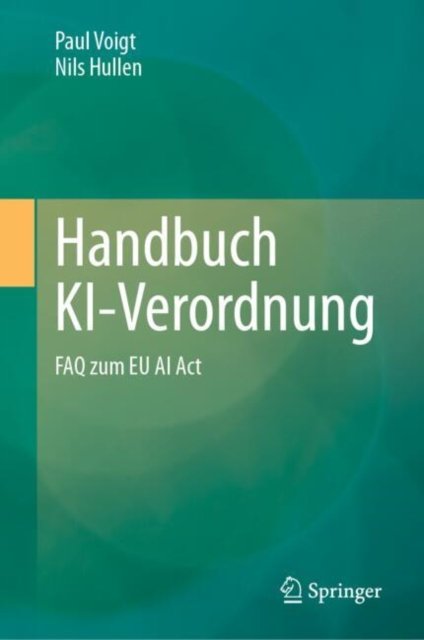 Cover for Paul Voigt · Handbuch KI-Verordnung: FAQ zum EU AI Act (Hardcover Book) [2024 edition] (2024)