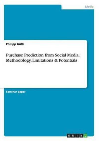 Cover for Philipp Guth · Purchase Prediction from Social Media. Methodology, Limitations &amp; Potentials (Paperback Book) (2015)