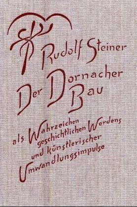 Cover for Rudolf Steiner · Der Dornacher Bau Als Wahrzeichen Geschichtlichen Werdens Und Kunstlerischer Umw (Book)