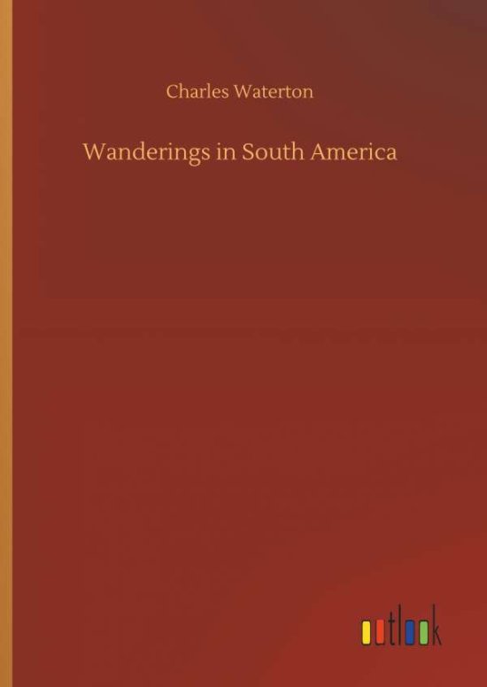 Cover for Charles Waterton · Wanderings in South America (Hardcover Book) (2018)