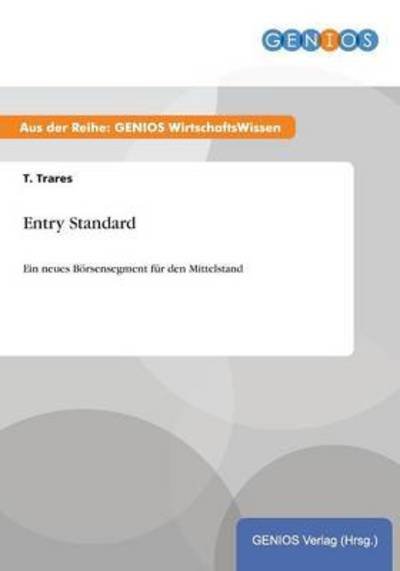 Cover for T Trares · Entry Standard: Ein neues Boersensegment fur den Mittelstand (Paperback Book) (2015)