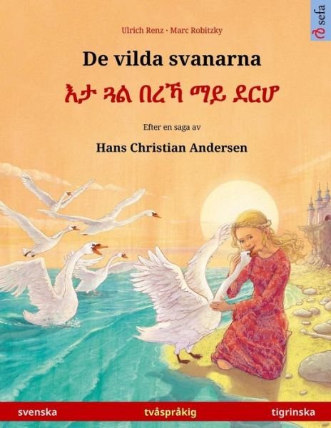 Cover for Hans Christian Andersen · De vilda svanarna - Eta gwal berrekha mai derha. Tvasprakig barnbok efter en saga av Hans Christian Andersen (svenska - tigrinska) (Paperback Book) (2018)