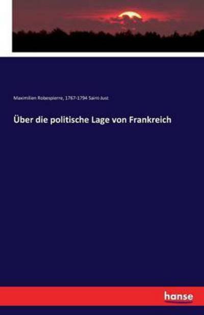 Cover for Maximilien Robespierre · UEber die politische Lage von Frankreich (Paperback Book) (2016)