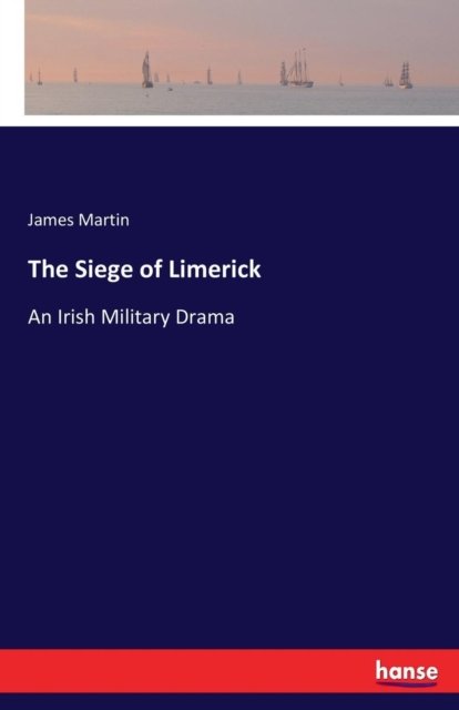 Cover for Martin, Senior Consultant James (The Registry) · The Siege of Limerick: An Irish Military Drama (Paperback Book) (2017)